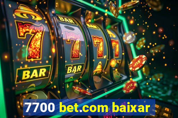 7700 bet.com baixar